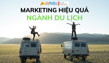 Làm thể nào để gia tăng hiệu quả Marketing cho ngành du lịch? marketing cho ngành du lịch