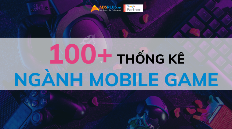 100+ thống kê liên quan đến ngành Mobile Game năm 2022 thống kê ngành game