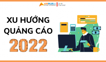 xu hướng quảng cáo 2022