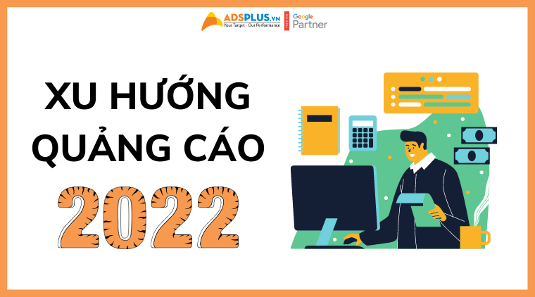 xu hướng quảng cáo 2022