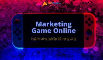 Marketing Game Online – Ngành công nghiệp “đẻ trứng vàng” marketing game