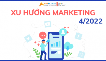 Các xu hướng Marketing tháng 4/2022 bạn có thể lưu tâm xu hướng marketing tháng 4 2022