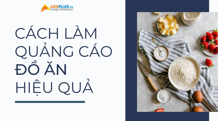 Cách làm những quảng cáo đồ ăn hiệu quả bạn cần biết cách làm quảng cáo đồ ăn