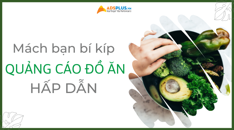 Mách bạn cách quảng cáo đồ ăn thu hút khách hàng cách quảng cáo đồ ăn