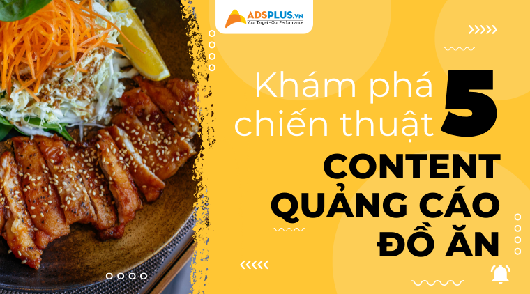 Khám phá 5 chiến thuật content quảng cáo đồ ăn sáng tạo content quảng cáo đồ ăn