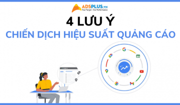 4 điều cần lưu ý với chiến dịch hiệu suất quảng cáo Google Ads hiệu suất google ads