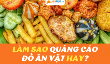 Làm thế nào để có một quảng cáo đồ ăn vặt hay? quảng cáo đồ ăn vặt hay