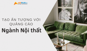 Đi tìm cách quảng cáo nội thất độc đáo cho doanh nghiệp bạn quảng cáo nội thất độc đáo