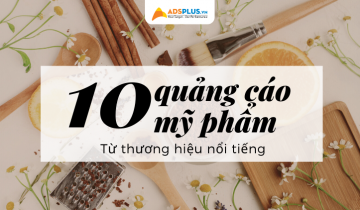 Gợi ý cho bạn 10 quảng cáo về mỹ phẩm từ các thương hiệu nổi tiếng quảng cáo về mỹ phẩm