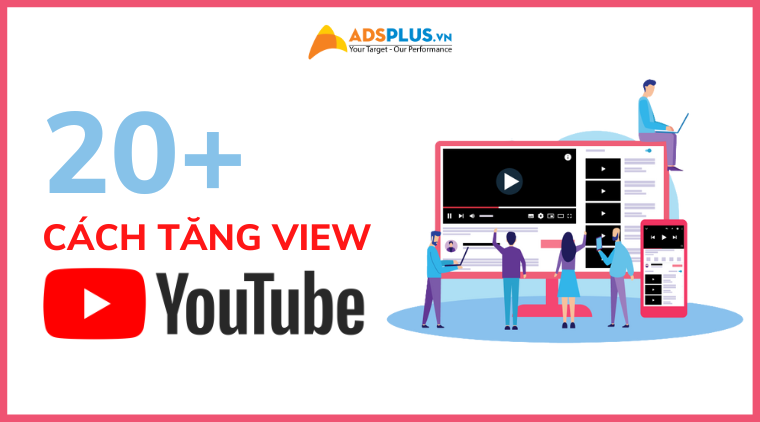 20+ cách tăng view cho kênh YouTube nhanh chóng cách tăng view youtube