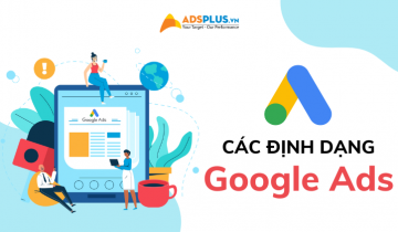 Tổng quan về các định dạng quảng cáo Online của Google Ads dạng quảng cáo online