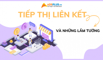 Những yếu tố mà các Marketer hay lầm tưởng về tiếp thị liên kết lầm tưởng tiếp thị liên kết