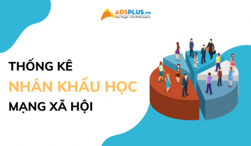 Thống kê nhân khẩu học người dùng trên mạng xã hội: Facebook, TikTok… nhân khẩu học mạng xã hội