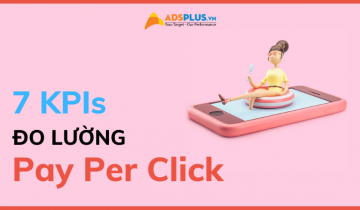 7 KPI liên quan đến PPC mà doanh nghiệp cần quan tâm ppc kpi