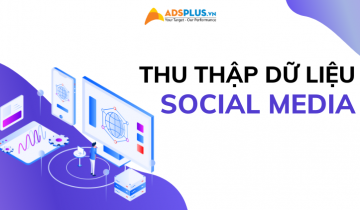 Thu thập dữ liệu Social Media: Tại sao bạn nên làm điều đó? thu thập dữ liệu social media