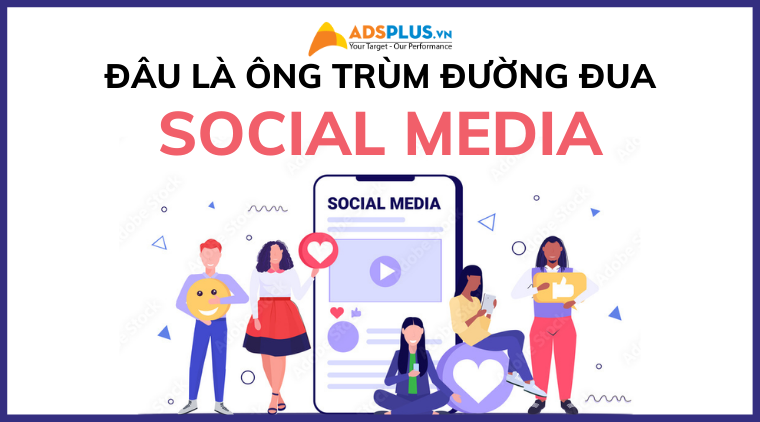 Các mạng xã hội Social Media đâu là ông trùm trong đường đua các mạng xã hội social media
