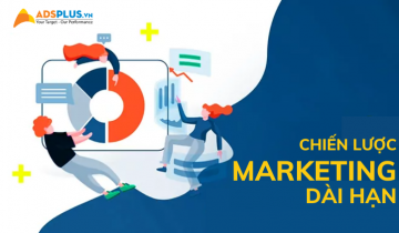 Tại sao nên xây dựng chiến lược Marketing một cách dài hạn marketing dài hạn