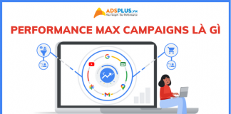 Performance Max Campaigns là gì? Tính năng tăng doanh thu Google Ads performance max campaigns là gì