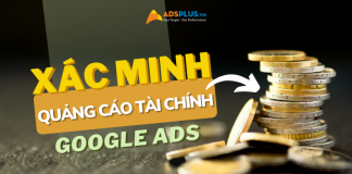 Google Ads mở rộng yêu cầu xác minh với quảng cáo tài chính quảng cáo tài chính google ads