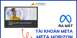 Ra mắt tài khoản Meta và hồ sơ Meta Horizon cho tính năng VR tài khoản meta