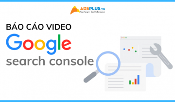 Tính năng báo cáo video đã có mặt trên Google Search Console báo cáo video trên google search console