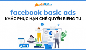 Facebook ra mắt “Basic ads” giúp hạn chế lo ngại quyền riêng tư facebook basic ads
