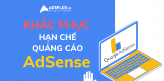 Cách khắc phục lỗi bị hạn chế quảng cáo trên Google Adsense google adsense bị hạn chế quảng cáo