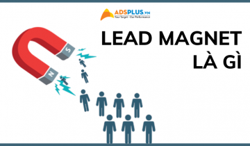 Lead Magnet là gì? Các loại Lead Magnet hiệu quả lead magnet là gì