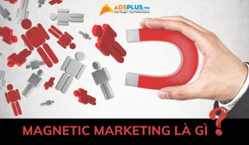 Magnetic Marketing – Marketing “thả thính” là gì? magnetic marketing là gì