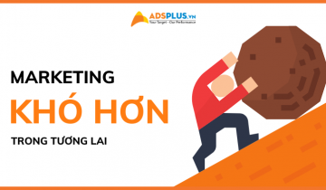 Marketing liệu có khó hơn trong tương lai. Tại sao? marketing có khó