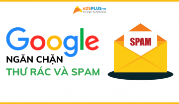 Google hướng dẫn về ngăn chặn thư rác và lạm dụng trên nền tảng chặn thư rác spam google