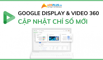 Google thêm các chỉ số mới cho chiến dịch Display và Video 360 chỉ số google display