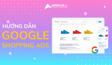 Hướng dẫn cách thiết lập Google Shopping Ads đơn giản cho người mới google shopping ads