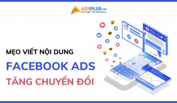 9 mẹo viết nội dung quảng cáo Facebook Ads giúp tăng chuyển đổi nội dung quảng cáo facebook