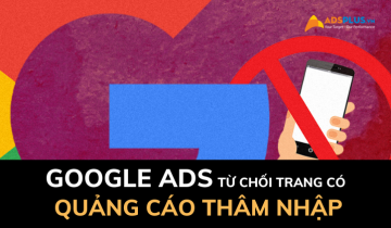 Google từ chối quảng cáo đến trang có quảng cáo thâm nhập quảng cáo thâm nhập google