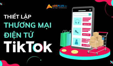 Làm sao để sử dụng TikTok như một sàn thương mại điện tử? tiktok thương mại điện tử