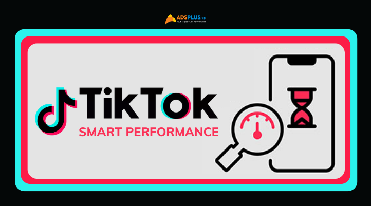 chiến dịch tiktok smart performance