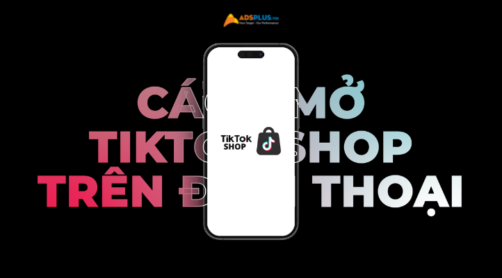 Hướng dẫn cách mở TikTok shop trên điện thoại chỉ 6 bước đơn giản