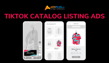 Quảng cáo Catalog Listing Ads trên TikTok Shop có gì mới? tiktok catalog listing ads