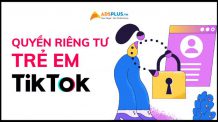 quyền riêng tư trẻ em trên tiktok