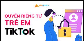 TikTok cung cấp các công cụ bảo vệ quyền riêng tư trẻ em trên nền tảng quyền riêng tư trẻ em trên tiktok