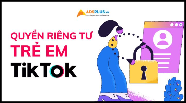 quyền riêng tư trẻ em trên tiktok