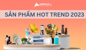 Làm sao để tìm các sản phẩm hot trend để kinh doanh? sản phẩm hot trend
