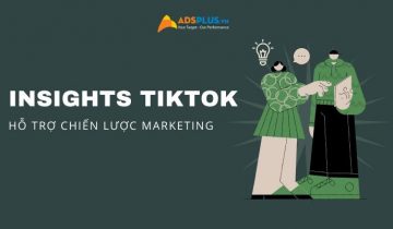 TikTok chia sẻ Insights giúp lập chiến dịch Marketing người dùng tiktok chia sẻ insight