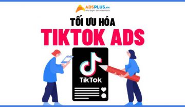 Làm thế nào để tối ưu hóa hiệu quả quảng cáo TikTok Ads? tối ưu hóa tiktok ads