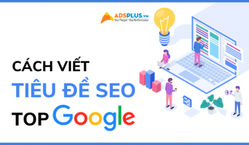 Tiêu đề SEO là gì? Cách viết tiêu đề SEO chuẩn lên Top Google cách viết tiêu đề seo