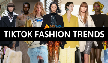 Fashion trend TikTok – Những xu hướng không thể bỏ qua fashion trend tiktok