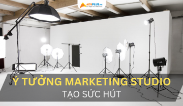 Những kế hoạch quảng cáo studio lý tưởng mà bạn nên tham khảo quảng cáo studio