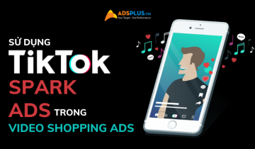 TikTok cho phép sử dụng Spark Ads trong quảng cáo video mua sắm tiktok spark ads mua sắm