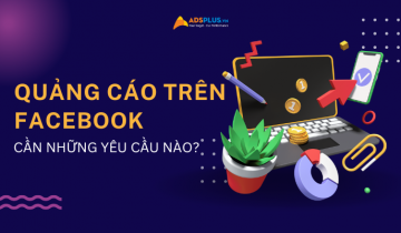 Những yêu cầu cần xem xét trước khi quảng cáo trên Facebook yêu cầu quảng cáo trên facebook